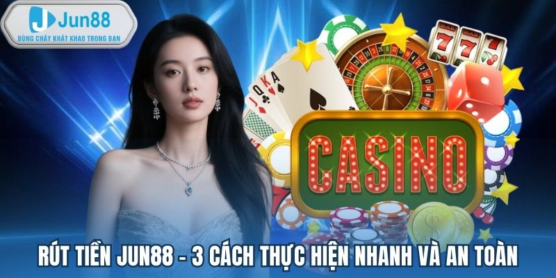 Rút tiền Jun88